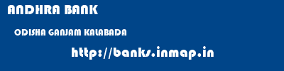 ANDHRA BANK  ODISHA GANJAM KALABADA   banks information 